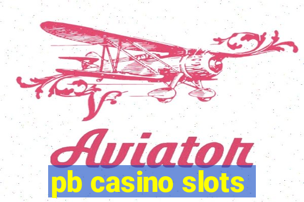 pb casino slots